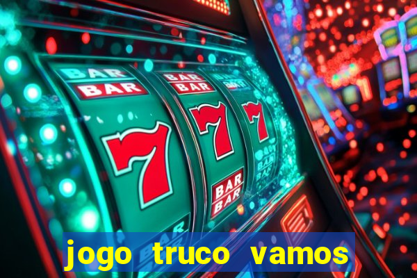 jogo truco vamos paga mesmo